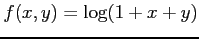 $ \displaystyle{f(x,y)=\log(1+x+y)}$