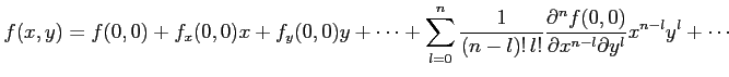 $\displaystyle f(x,y)=f(0,0)+ f_x(0,0)x+f_y(0,0)y+\cdots+ \sum_{l=0}^{n}\frac{1}...
...} \frac{\partial^{n}f(0,0)}{\partial x^{n-l}\partial y^{l}} x^{n-l}y^{l}+\cdots$