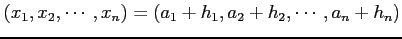 $ (x_1,x_2,\cdots,x_n)=(a_1+h_1,a_2+h_2,\cdots,a_n+h_n)$