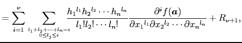 $\displaystyle = \sum_{i=1}^{\nu} \sum_{l_1+l_2+\cdots+l_n=i \atop 0\leq l_j\leq...
...partial x_1{}^{l_1}\partial x_2{}^{l_2}\cdots \partial x_n{}^{l_n}}+ R_{\nu+1},$