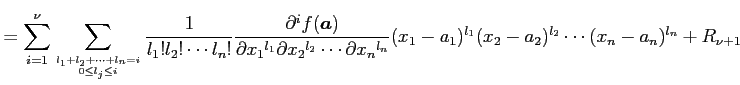 $\displaystyle = \sum_{i=1}^{\nu} \sum_{l_1+l_2+\cdots+l_n=i \atop 0\leq l_j\leq...
...tial x_n{}^{l_n}} (x_1-a_1)^{l_1}(x_2-a_2)^{l_2}\cdots(x_n-a_n)^{l_n}+R_{\nu+1}$