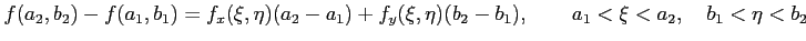 $\displaystyle f(a_2,b_2)-f(a_1,b_1)= f_x(\xi,\eta)(a_2-a_1)+f_y(\xi,\eta)(b_2-b_1), \qquad a_1<\xi<a_2, \quad b_1<\eta<b_2$