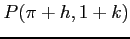 $ P(\pi+h,1+k)$