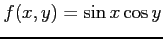 $ \displaystyle{f(x,y)=\sin x\cos y}$