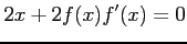 $\displaystyle 2x+2f(x)f'(x)=0$