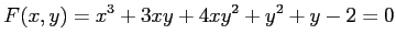 $\displaystyle F(x,y)=x^3+3xy+4xy^2+y^2+y-2=0$