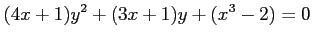 $\displaystyle (4x+1)y^2+(3x+1)y+(x^3-2)=0$