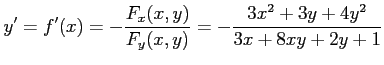 $\displaystyle y'=f'(x)=-\frac{F_x(x,y)}{F_y(x,y)}= -\frac{3x^2+3y+4y^2}{3x+8xy+2y+1}$