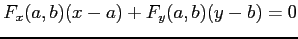 $\displaystyle F_x(a,b)(x-a)+ F_y(a,b)(y-b)=0$