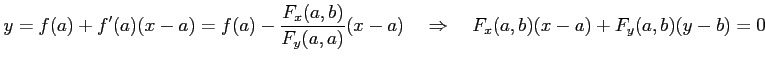 $\displaystyle y=f(a)+f'(a)(x-a)= f(a)-\frac{F_{x}(a,b)}{F_{y}(a,a)}(x-a) \quad\Rightarrow\quad F_x(a,b)(x-a)+ F_y(a,b)(y-b)=0$