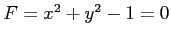 $ F=x^2+y^2-1=0$