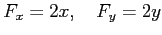 $\displaystyle F_x=2x,\quad F_y=2y$