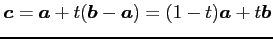 $\displaystyle \vec{c}=\vec{a}+t(\vec{b}-\vec{a})=(1-t)\vec{a}+t\vec{b}$