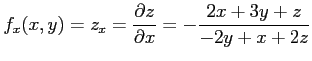 $\displaystyle f_x(x,y)=z_x=\frac{\partial z}{\partial x}= -\frac{2x+3y+z}{-2y+x+2z}$