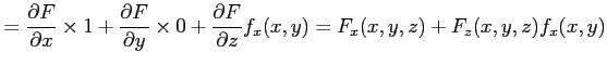 $\displaystyle = \frac{\partial F}{\partial x}\times 1+ \frac{\partial F}{\parti...
...}\times 0+ \frac{\partial F}{\partial z}f_x(x,y)= F_x(x,y,z)+F_z(x,y,z)f_x(x,y)$