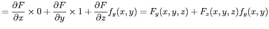 $\displaystyle = \frac{\partial F}{\partial x}\times 0+ \frac{\partial F}{\parti...
...}\times 1+ \frac{\partial F}{\partial z}f_y(x,y)= F_y(x,y,z)+F_z(x,y,z)f_y(x,y)$