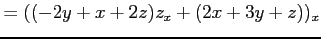 $\displaystyle =((-2y+x+2z)z_x+(2x+3y+z))_x$