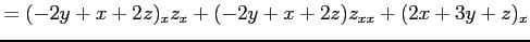 $\displaystyle = (-2y+x+2z)_xz_x+ (-2y+x+2z)z_{xx}+ (2x+3y+z)_x$