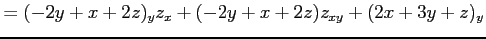 $\displaystyle = (-2y+x+2z)_yz_x+ (-2y+x+2z)z_{xy}+ (2x+3y+z)_y$