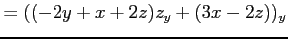 $\displaystyle = ((-2y+x+2z)z_y+(3x-2z))_y$