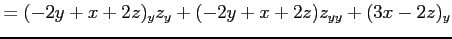 $\displaystyle = (-2y+x+2z)_yz_y+ (-2y+x+2z)z_{yy}+ (3x-2z)_y$