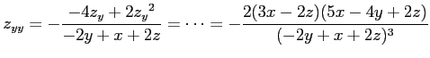 $\displaystyle z_{yy}=-\frac{-4z_y+2z_y{}^2}{-2y+x+2z}=\cdots= -\frac{2(3x-2z)(5x-4y+2z)}{(-2y+x+2z)^3}$