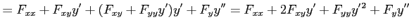 $\displaystyle = F_{xx}+F_{xy}y'+(F_{xy}+F_{yy}y')y'+F_yy'' = F_{xx}+2F_{xy}y'+F_{yy}y'{}^2+F_{y}y''$