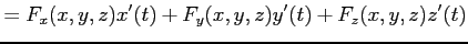 $\displaystyle = F_x(x,y,z)x'(t)+ F_y(x,y,z)y'(t)+ F_z(x,y,z)z'(t)$