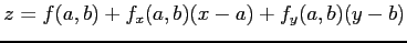 $\displaystyle z=f(a,b)+f_x(a,b)(x-a)+f_y(a,b)(y-b)$