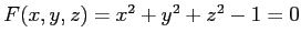 $ F(x,y,z)=x^2+y^2+z^2-1=0$