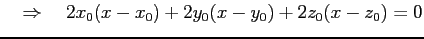 $\displaystyle \quad\Rightarrow\quad 2x_0(x-x_0)+ 2y_0(x-y_0)+ 2z_0(x-z_0)=0$