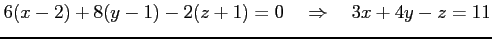 $\displaystyle 6(x-2)+8(y-1)-2(z+1)=0 \quad\Rightarrow\quad 3x+4y-z=11$