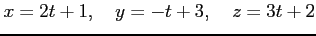 $\displaystyle x=2t+1, \quad y=-t+3, \quad z=3t+2$