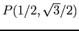 $ P(1/2,\sqrt{3}/2)$