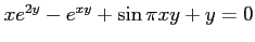 $ xe^{2y}-e^{xy}+\sin \pi xy+y=0$