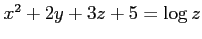 $ x^2+2y+3z+5=\log z$