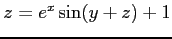 $ z=e^x\sin(y+z)+1$