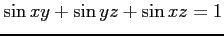 $ \displaystyle{\sin xy+\sin yz+\sin xz=1}$