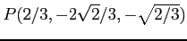 $ P(2/3,-2\sqrt{2}/3,-\sqrt{2/3})$