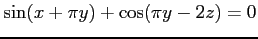 $ \displaystyle{\sin (x+\pi y)+\cos (\pi y-2z)=0}$