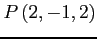 $ \displaystyle{P\left(2,-1,2\right)}$