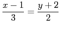 $ \displaystyle{\frac{x-1}{3}=\frac{y+2}{2}}$