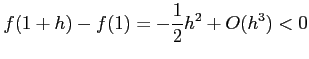 $\displaystyle f(1+h)-f(1)=-\frac{1}{2}h^2+O(h^3)<0$