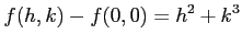 $\displaystyle f(h,k)-f(0,0)=h^2+k^3$