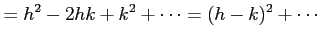 $\displaystyle =h^2-2hk+k^2+\cdots=(h-k)^2+\cdots$