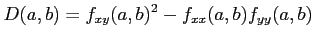 $\displaystyle D(a,b)=f_{xy}(a,b)^2-f_{xx}(a,b)f_{yy}(a,b)$