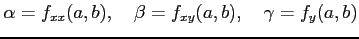 $\displaystyle \alpha=f_{xx}(a,b),\quad \beta=f_{xy}(a,b),\quad \gamma=f_{y}(a,b)$