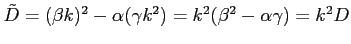 $\displaystyle \tilde{D}=(\beta k)^2-\alpha(\gamma k^2)=k^2(\beta^2-\alpha\gamma)=k^2D$