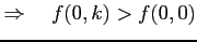 $\displaystyle \Rightarrow\quad f(0,k)>f(0,0)$