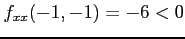 $ f_{xx}(-1,-1)=-6<0$